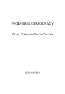 Promising democracy : parties, citizens and election promises; Elin Naurin; 2009