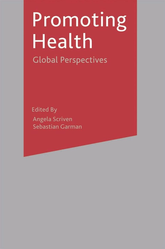 Promoting health : global perspectives; Angela Scriven, Sebastian Garman; 2005