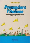 Pronunciare l'italiano : manuale di pronuncia italiana per stranieri : livelli intermedio e avanzato; Lidia Costamagna; 2008