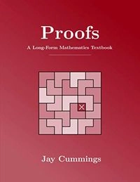 Proofs : a long-form mathematics textbook; Jay Cummings; 2021