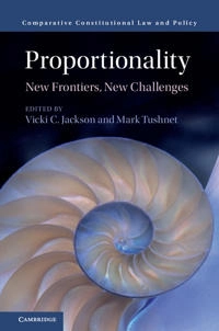 Proportionality : new frontiers, new challenges; Vicki C. Jackons, Mark Tushnet; 2018