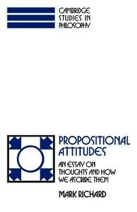 Propositional attitudes : an essay on thoughts and how we ascribe them; Mark Richard; 1990