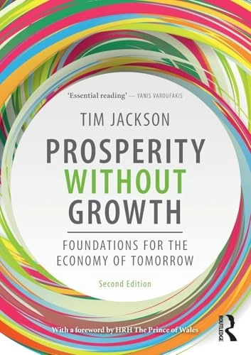 Prosperity without growth : foundations for the economy of tomorrow; Tim Jackson; 2017
