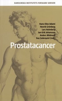 Prostatacancer; Hans-Olov Adami, Henrik Grönberg, Lars Holmberg, Jan-Erik Johansson, Anders Widmark; 2006