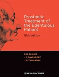 Prosthetic Treatment of the Edentulous Patient; R. M. Basker, J C Davenport, J M Thomason; 2011
