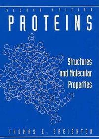Proteins : structures and molecular properties; Thomas E. Creighton; 1993