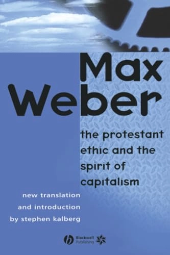 Protestant ethic and the spirit of capitalism; Max Weber; 2001