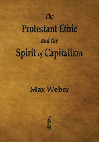 Protestant Ethic and the Spirit of Capitalism; Max Weber; 2013