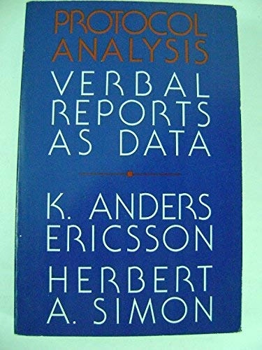 Protocol analysis : verbal reports as data; K. Anders Ericsson; 1984