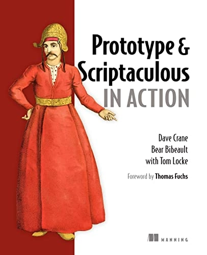 Prototype and Scriptaculous Quickly; Dave Crane, Bear Bibeault, Tom Locke; 2007
