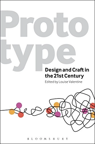 Prototype : design and craft in the 21st century; Louise Valentine; 2013