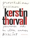 Provokationer, passioner, personer och en eller annan hyacint; Kerstin Thorvall; 1999