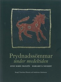 Prydnadssömmar under medeltiden; Anne Marie Franzén, Margareta Nockert; 2012