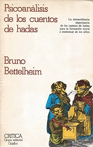 Psicoanálisis de los cuentos de hadas; Bruno Bettelheim; 1977