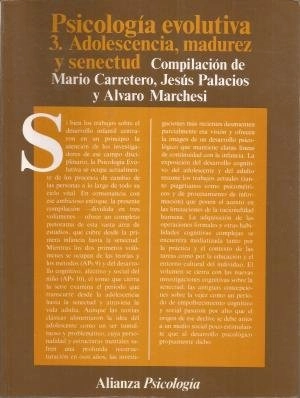 Psicología Evolutiva: 3. Adolescencia, Madurez y SenectudAlianza Psicología SeriesAlianza Universidad; Mario Carretero