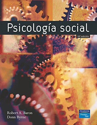 PSICOLOGÍA SOCIAL; Robert A. Baron; 2005