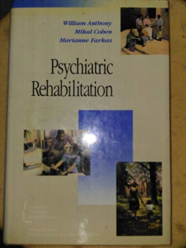 Psychiatric Rehabilitation; William Alan Anthony, Mikal R. Cohen, Marianne D. Farkas
