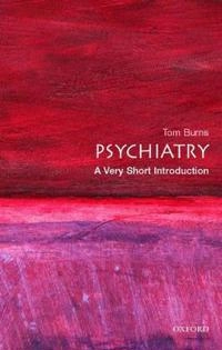 Psychiatry : a very short introduction; Tom Burns; 2006