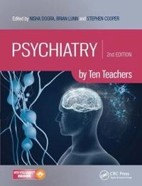 Psychiatry by Ten Teachers; Nisha Dogra, Brian Lunn, Stephen Cooper; 2017