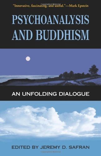 Psychoanalysis and buddhism : an unfolding dialogue; Jeremy D. Safran; 2003