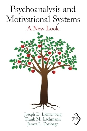 Psychoanalysis and motivational systems : a new look; Joseph D. Lichtenberg; 2011