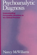 Psychoanalytic diagnosis : understanding personality structure in the clinical process; Nancy McWilliams; 1994