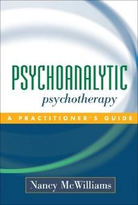 Psychoanalytic psychotherapy : a practitioner's guide; Nancy McWilliams; 2004