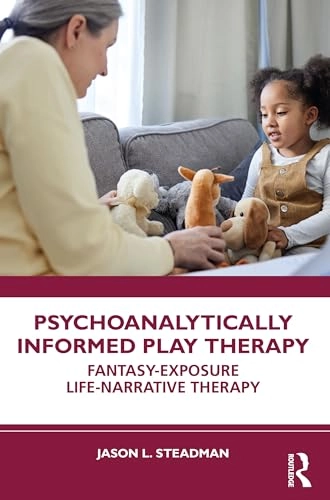 Psychoanalytically Informed Play Therapy; Jason L Steadman; 2024