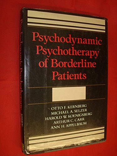 Psychodynamic psychotherapy of borderline patients; Kernberg Otto F., Selzer Michael A., Koenigsberg Harold W., Carr Arthur C., Appelbaum Ann H.; 1989