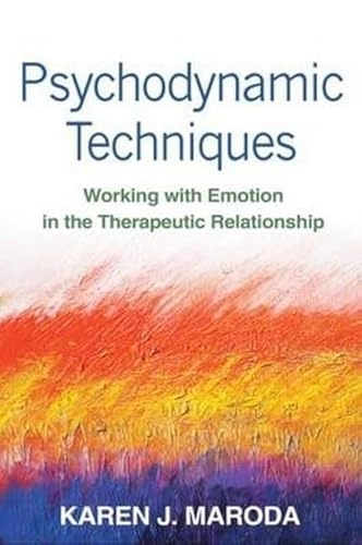 Psychodynamic techniques : working with emotion in the therapeutic relationship; Karen J. Maroda; 2010