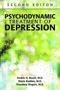 Psychodynamic treatment of depression; Fredric N. Busch; 2016