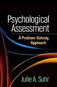 Psychological assessment : a problem-solving approach; Julie A. Suhr; 2015
