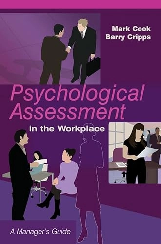 Psychological Assessment in the Workplace: A Manager's Guide; Mark Cook; 2005