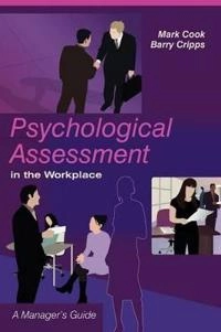 Psychological Assessment in the Workplace: A Manager's Guide; Mark Cook; 2005