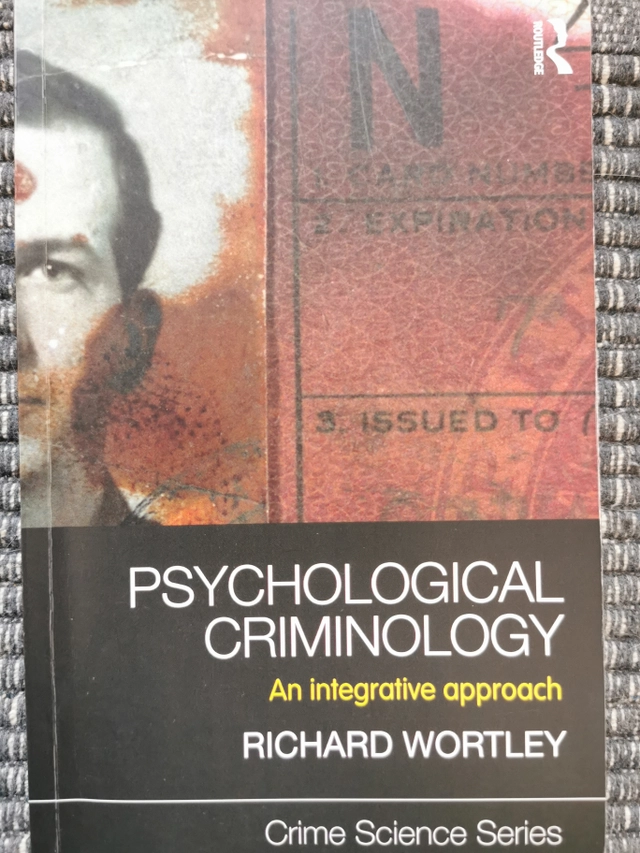 Psychological criminology : an integrative approach; Richard Wortley; 2011
