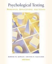 Psychological Testing: Principles, Applications, and IssuesPsychology Series; Robert M. Kaplan, Dennis P. Saccuzzo; 2000
