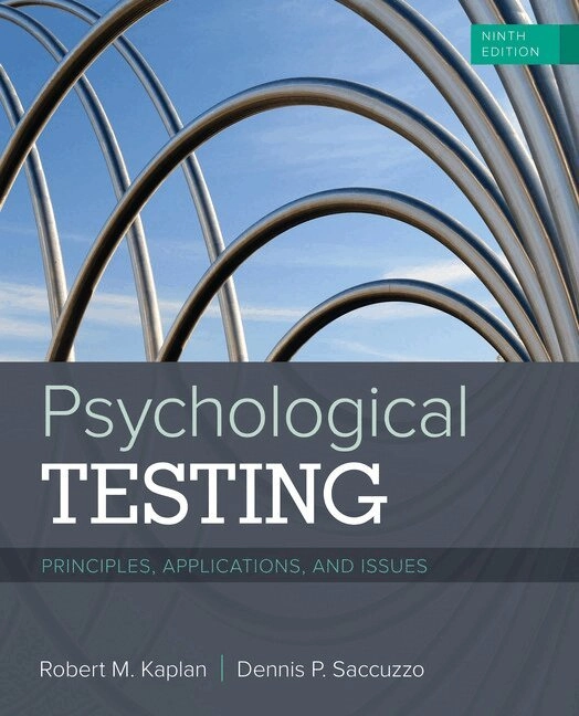 Psychological testing : principles, applications, & issues; Robert M. Kaplan, Dennis P. Saccuzzo; 2017