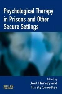 Psychological Therapy in Prisons and Other Settings; Joel Harvey, Kirsty Smedley; 2010