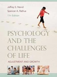 Psychology and the Challenges of Life; Jeffrey S. Nevid, Spencer A. Rathus; 2009
