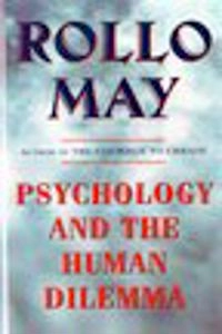 Psychology and the Human Dilemma; Rollo May; 1996