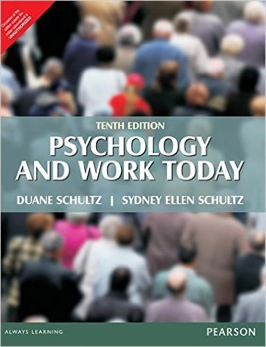 Psychology and Work Today; Sydney Ellen Schultz, Duane Schultz; 2024