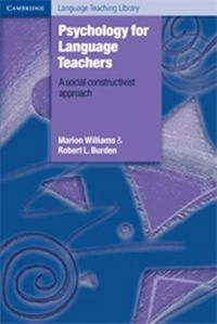Psychology for language teachers : a social constructivist approach; Marion Williams; 1996
