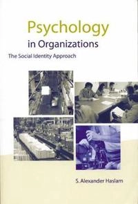 Psychology in organizations : the social identity approach; S. Alexander Haslam; 2001