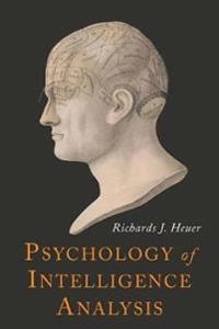 Psychology of Intelligence Analysis; Richards J Heuer; 2018