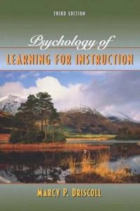 Psychology of Learning for Instruction; Marcy Perkins Driscoll; 2004