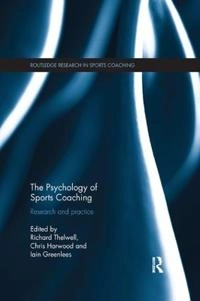Psychology of sports coaching - research and practice; Richard Thelwell, Chris Harwood, Iain Greenlees; 2018