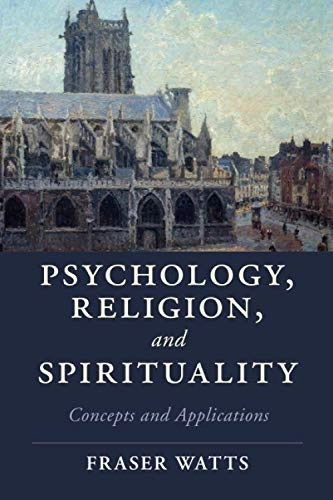 Psychology, religion and spirituality : concepts and applications; Fraser N. Watts; 2017