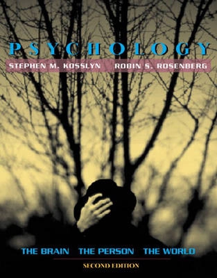 Psychology : the brain, the person, the world; Stephen Michael Kosslyn; 2004