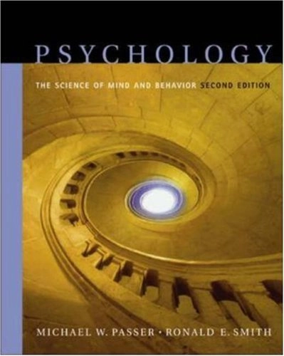 Psychology: The Science of Mind and Behavior; Michael Passer, Ronald E Smith; 2003