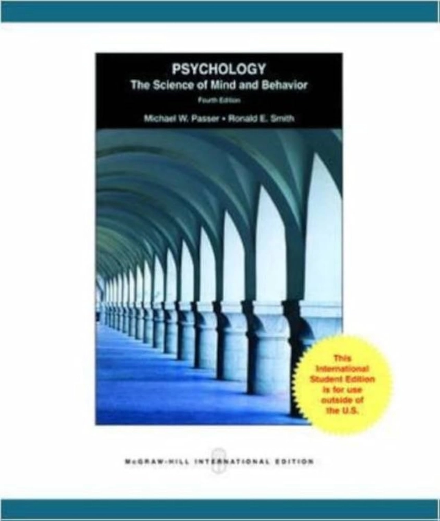 Psychology : the science of mind and behavior; Michael W Passer, Ronald E. Smith; 2008